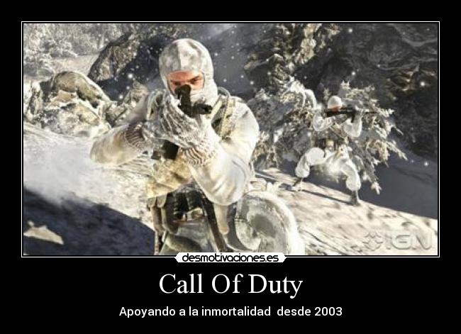 Call Of Duty - Apoyando a la inmortalidad  desde 2003