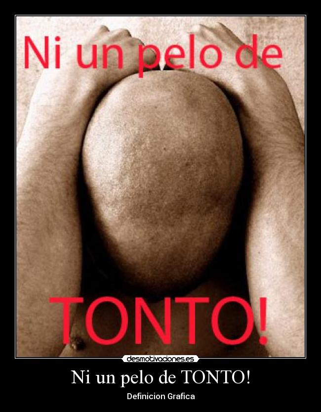 Ni un pelo de TONTO! - Definicion Grafica