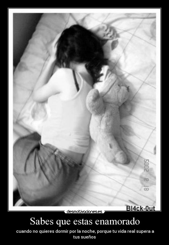 Sabes que estas enamorado - cuando no quieres dormir por la noche, porque tu vida real supera a tus sueños