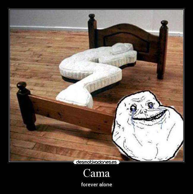 carteles pixtard forever alone cama desmotivaciones
