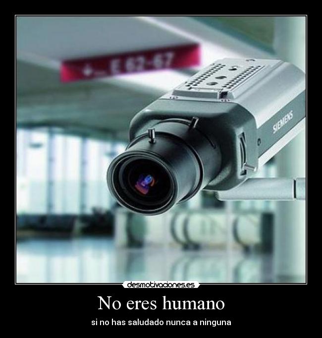 No eres humano - si no has saludado nunca a ninguna