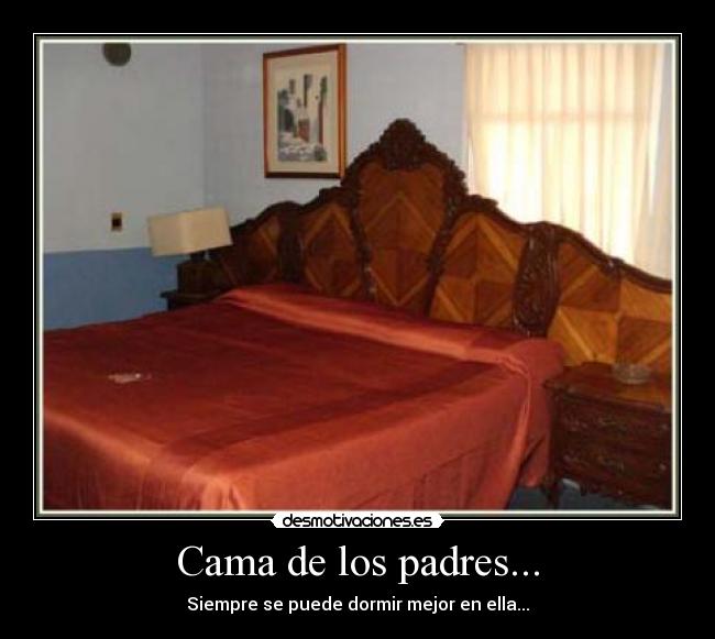 Cama de los padres... - Siempre se puede dormir mejor en ella...