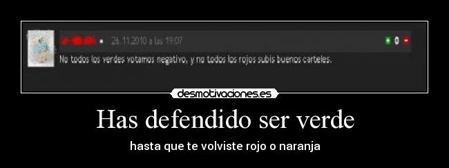 Has defendido ser verde - hasta que te volviste rojo o naranja