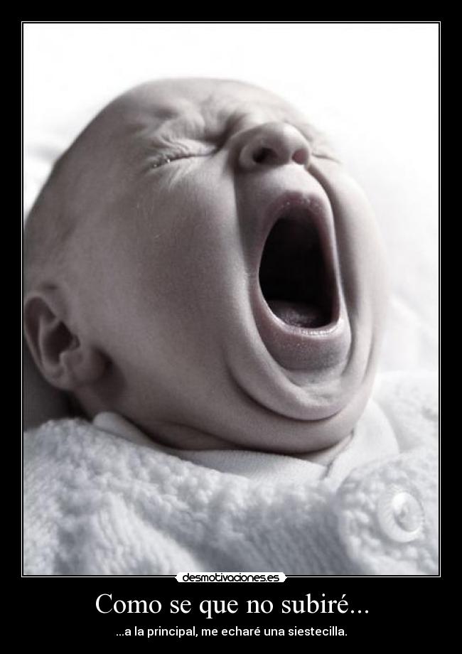 Como se que no subiré... -