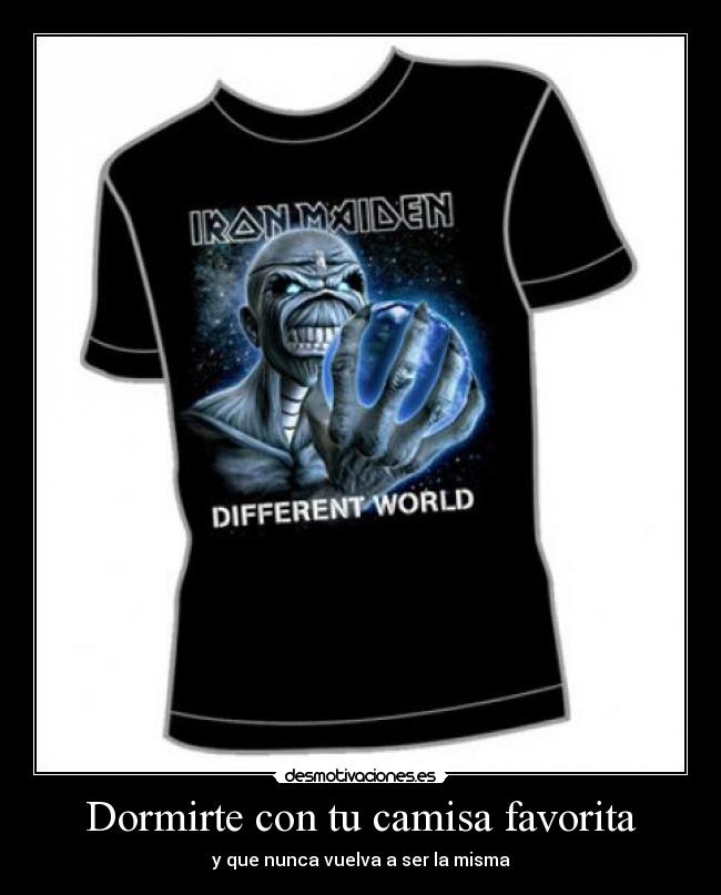 Dormirte con tu camisa favorita -