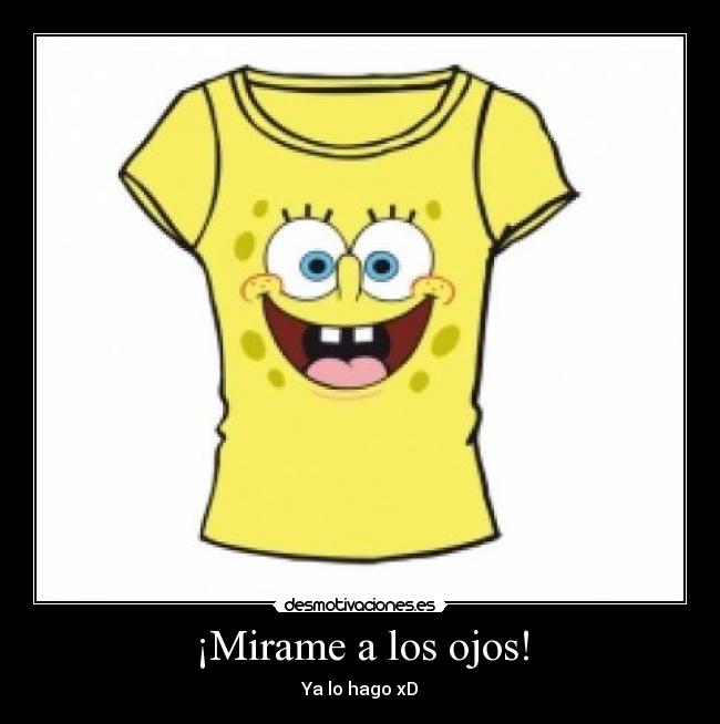 ¡Mirame a los ojos! - 