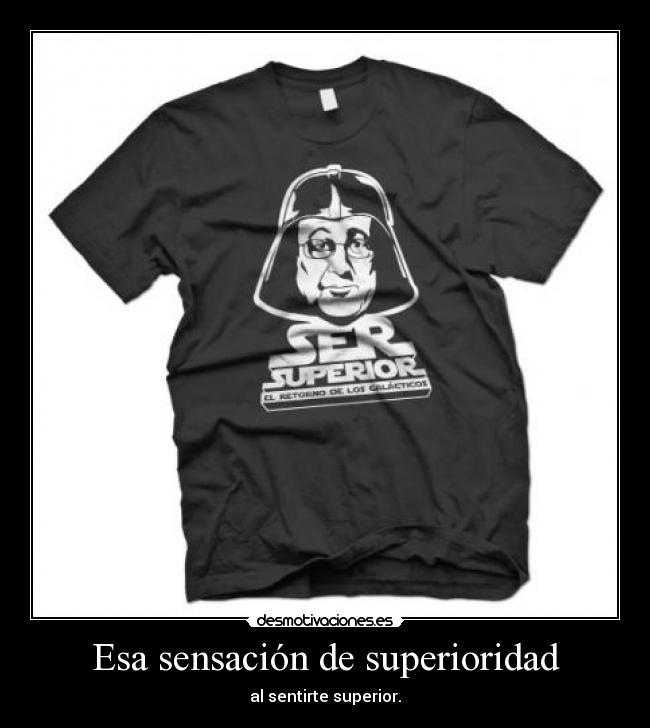 Esa sensación de superioridad -