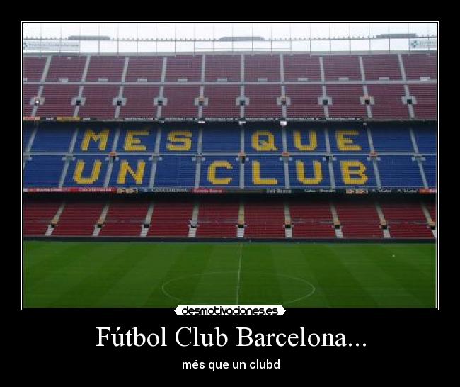 Fútbol Club Barcelona... - més que un clubd