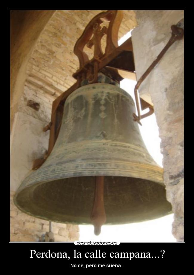 Perdona, la calle campana...? - 