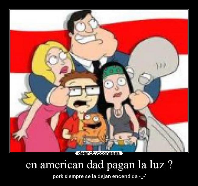en american dad pagan la luz ? - 