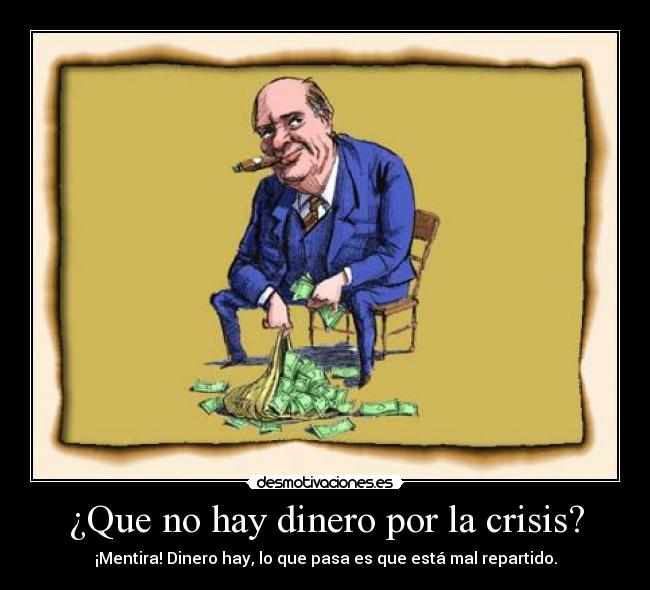 ¿Que no hay dinero por la crisis? -