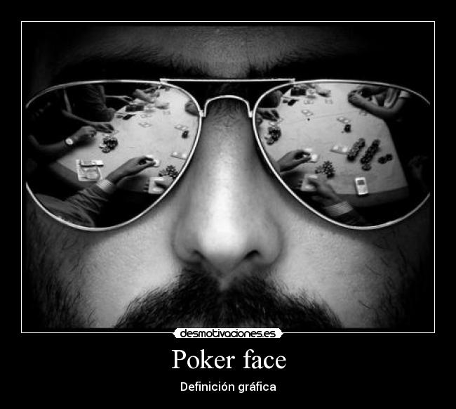 Poker face -