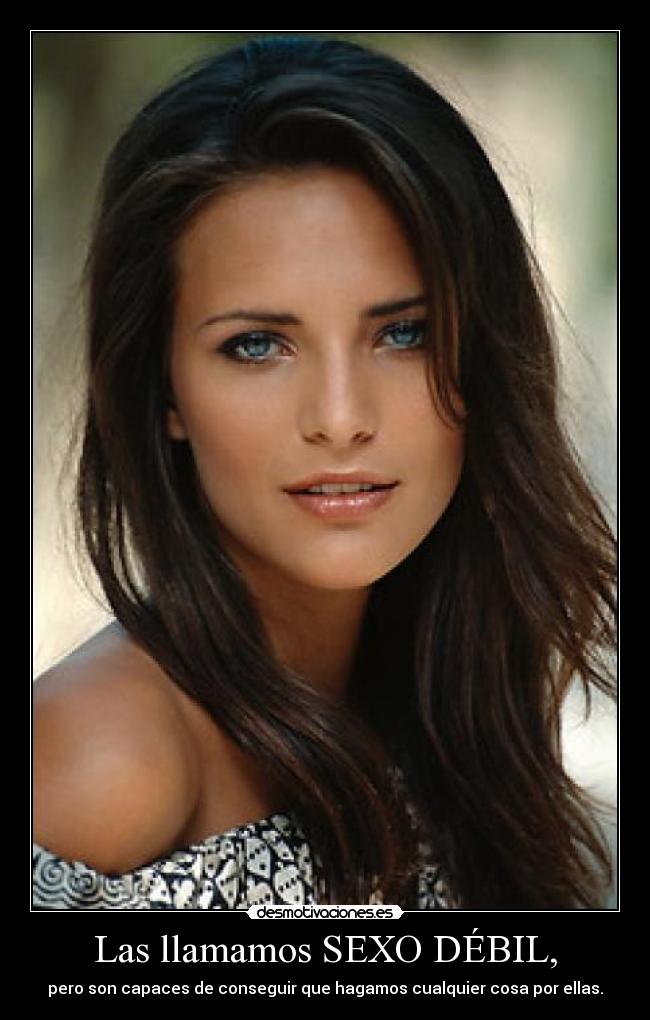 Las llamamos SEXO DÉBIL, -