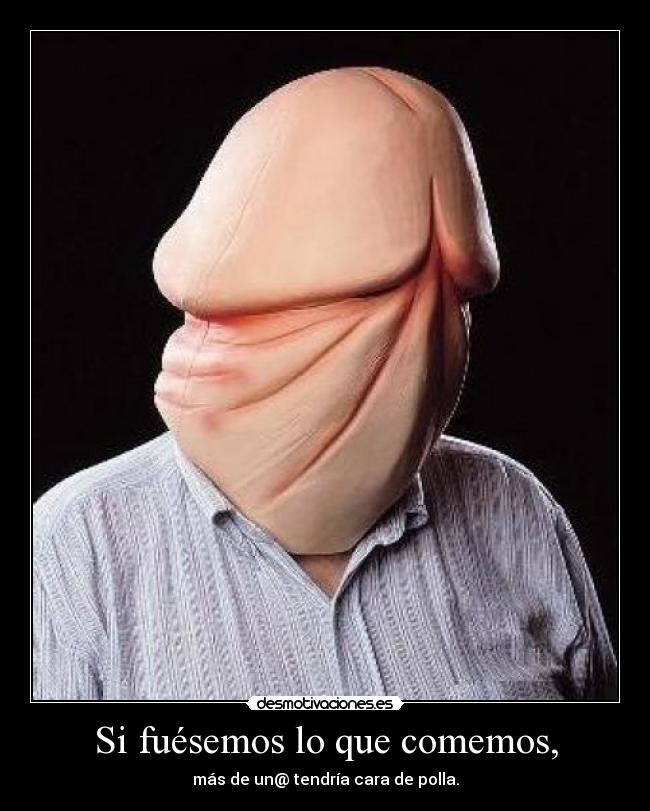 Si fuésemos lo que comemos, -