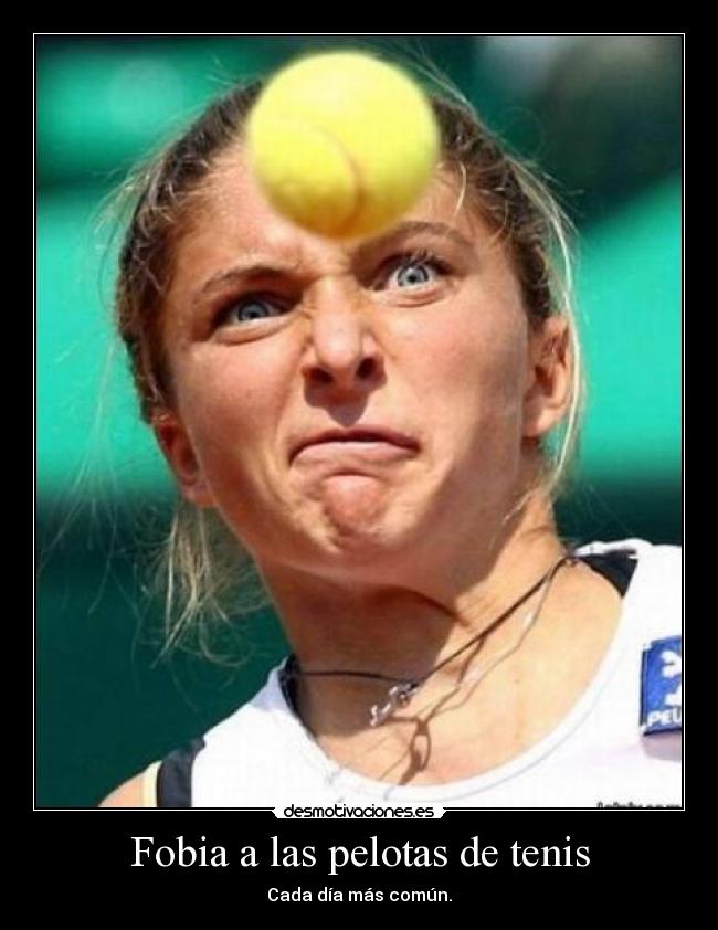 Fobia a las pelotas de tenis - Cada día más común.