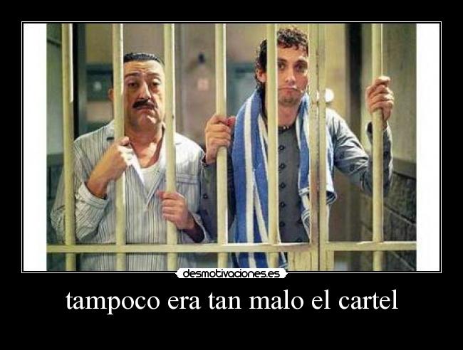 tampoco era tan malo el cartel -