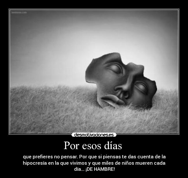 carteles hipocresia mundo actual muerte pensar hambre destruyamos las mascaras luchemos wolfri desmotivaciones