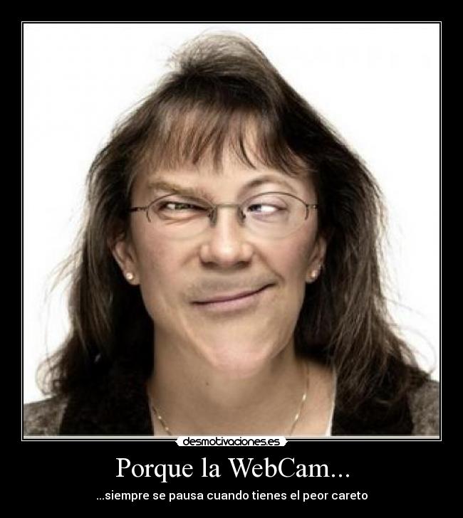 Porque la WebCam... - 