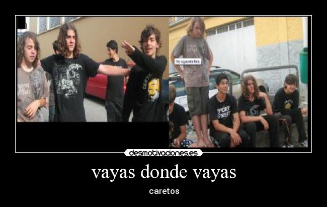 vayas donde vayas - caretos