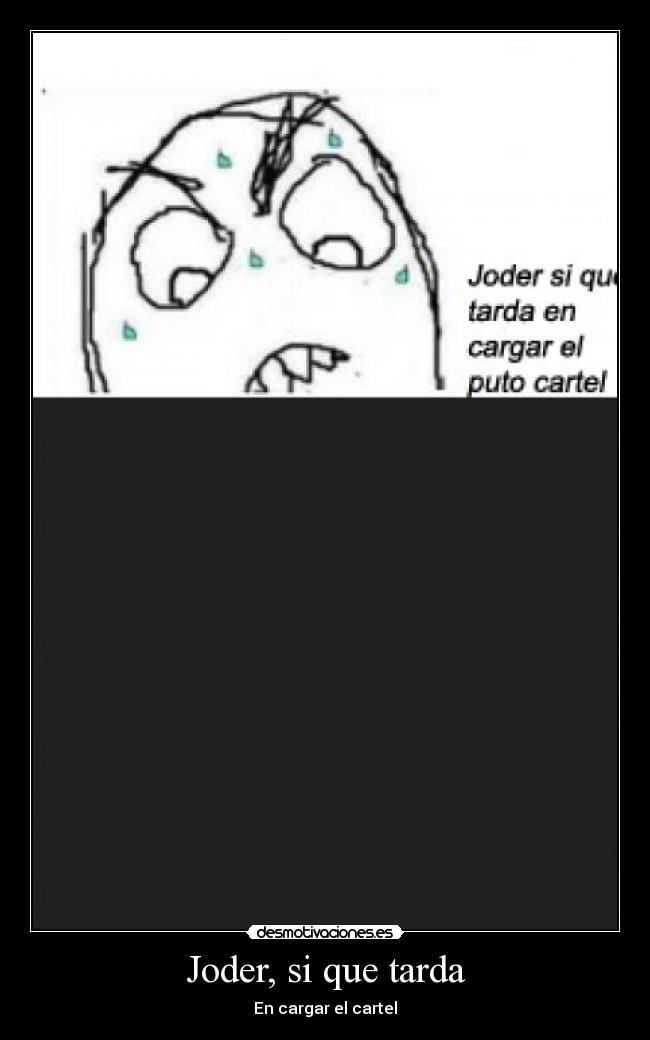 Joder, si que tarda - En cargar el cartel