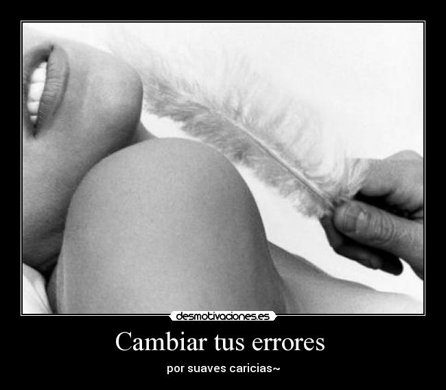 Cambiar tus errores  - 