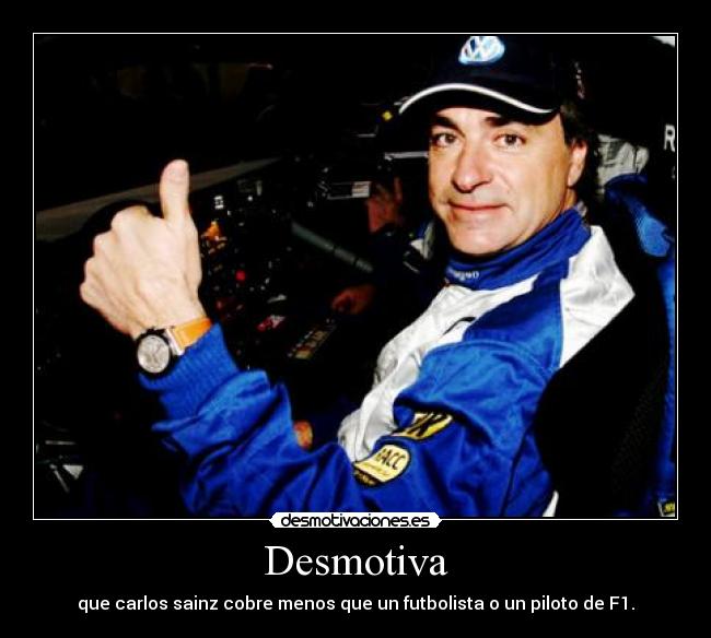 Desmotiva - que carlos sainz cobre menos que un futbolista o un piloto de F1.