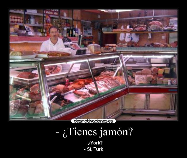 - ¿Tienes jamón? - 