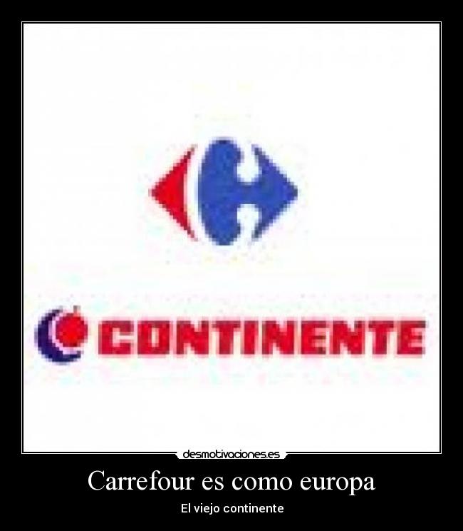 Carrefour es como europa - El viejo continente