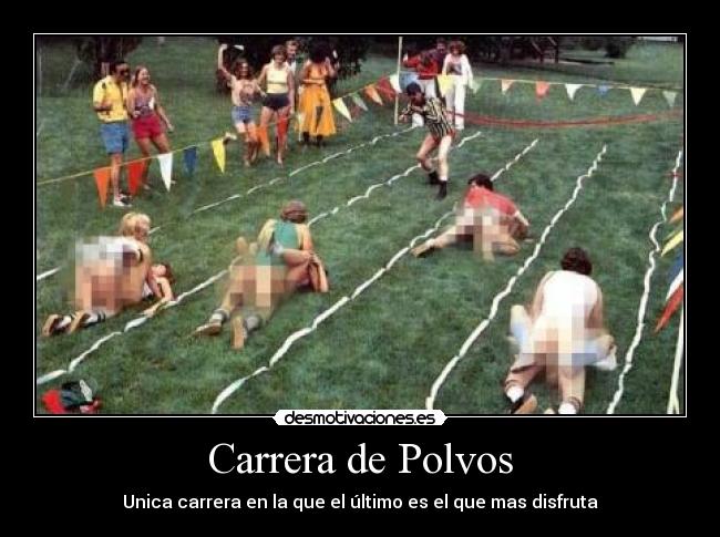 Carrera de Polvos - Unica carrera en la que el último es el que mas disfruta