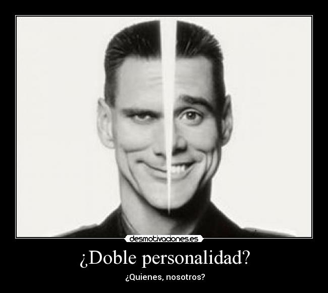 ¿Doble personalidad? -