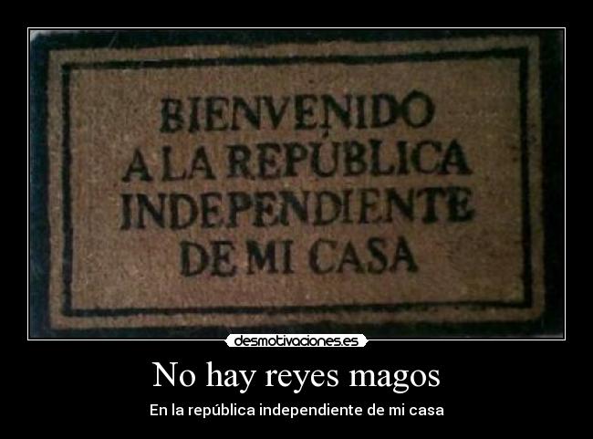 No hay reyes magos - En la república independiente de mi casa