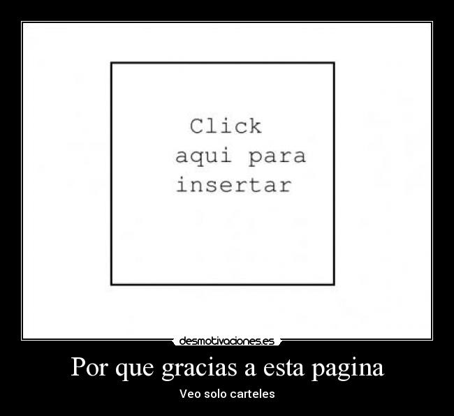 Por que gracias a esta pagina - Veo solo carteles