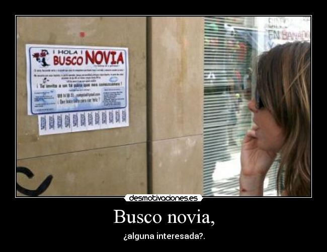 Busco novia, - ¿alguna interesada?.
