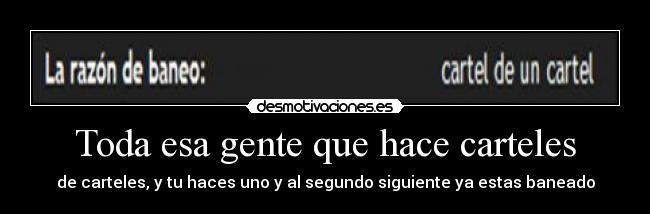 Toda esa gente que hace carteles -