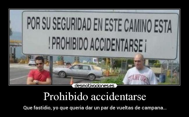 Prohibido accidentarse - Que fastidio, yo que queria dar un par de vueltas de campana...