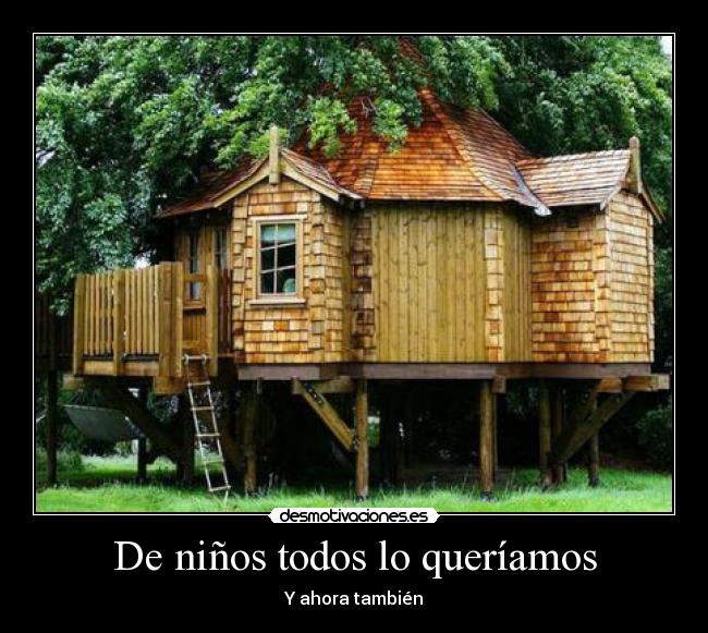 De niños todos lo queríamos - Y ahora también