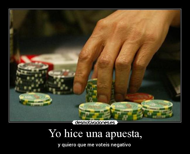Yo hice una apuesta, - 
