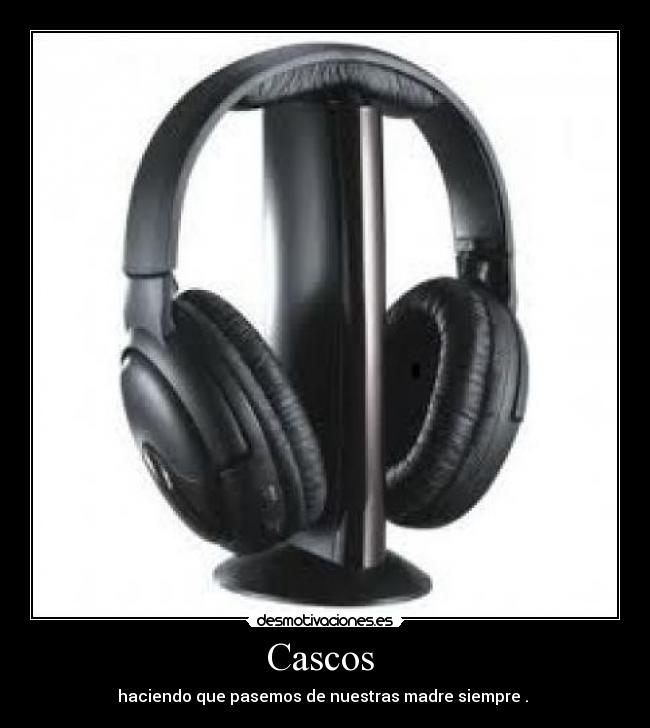 Cascos - haciendo que pasemos de nuestras madre siempre .