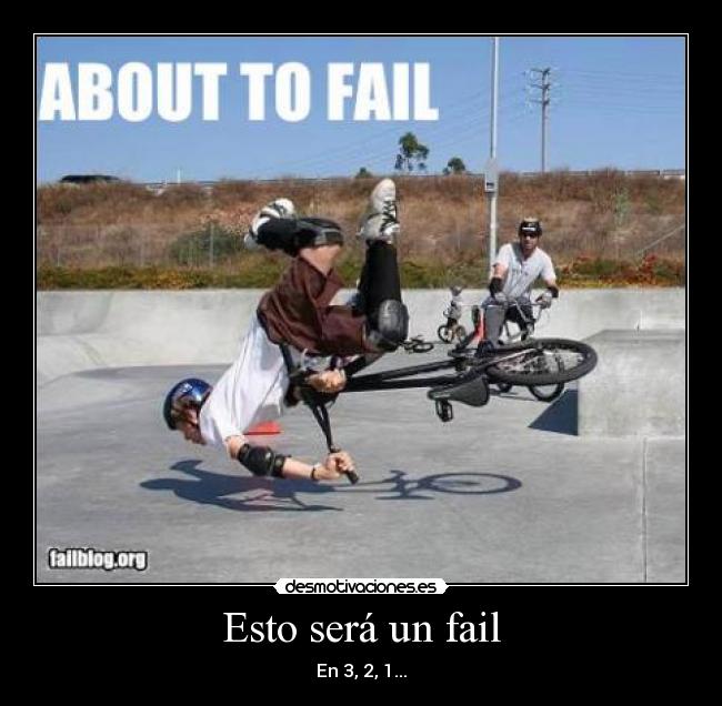 Esto será un fail - En 3, 2, 1...