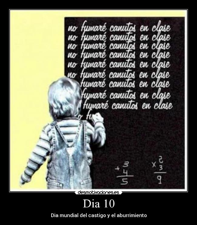 Dia 10 - Dia mundial del castigo y el aburrimiento