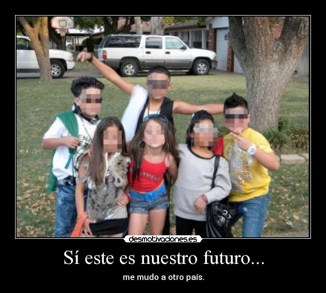 Sí este es nuestro futuro... - 