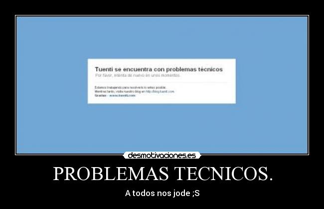 PROBLEMAS TECNICOS. - A todos nos jode ;S