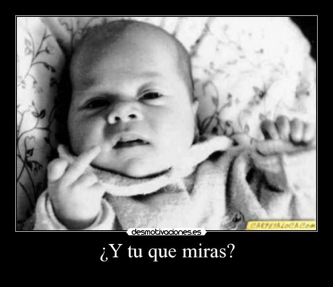 ¿Y tu que miras? - 