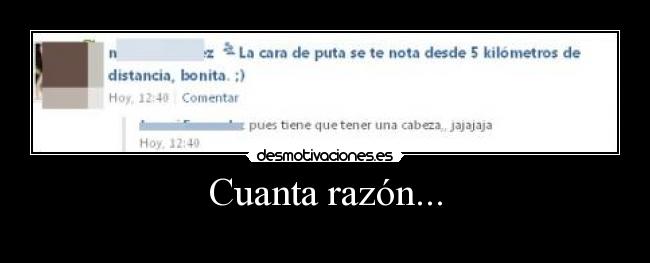 Cuanta razón... -