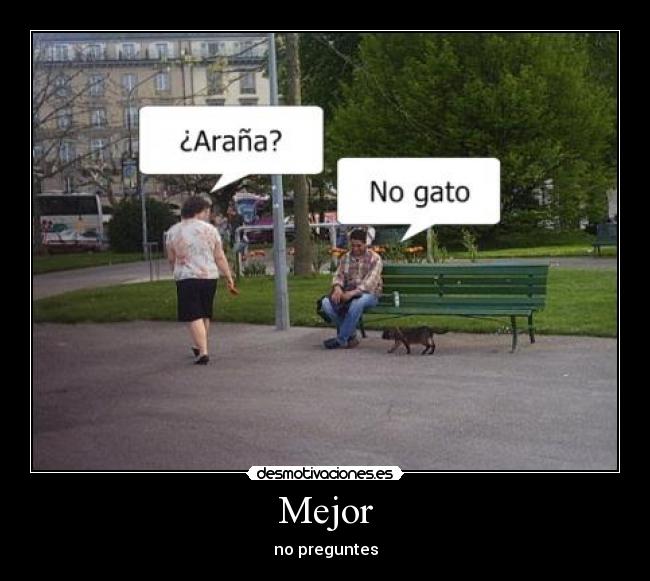 Mejor - no preguntes