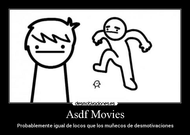 Asdf Movies - Probablemente igual de locos que los muñecos de desmotivaciones