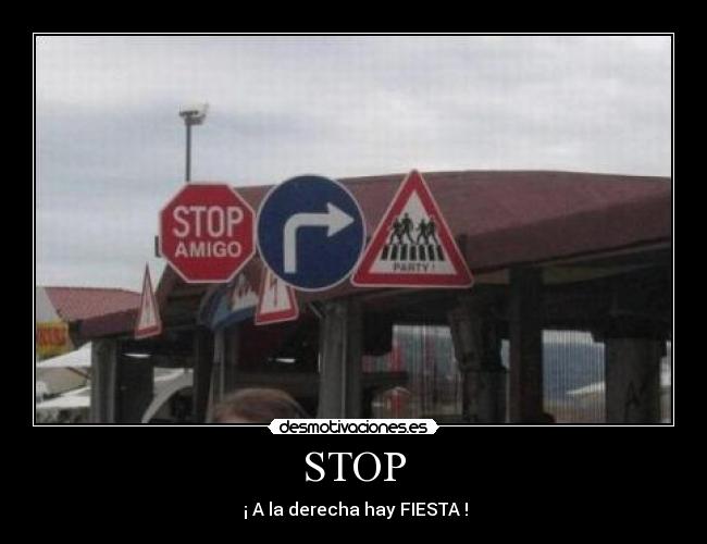 STOP - ¡ A la derecha hay FIESTA !