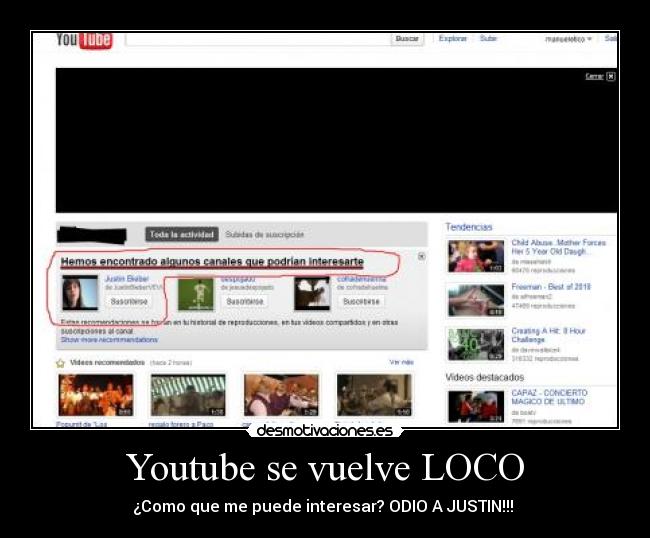 Youtube se vuelve LOCO - ¿Como que me puede interesar? ODIO A JUSTIN!!! 