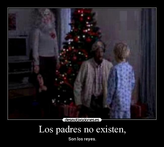 Los padres no existen, -