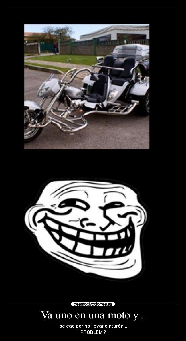 Va uno en una moto y... -